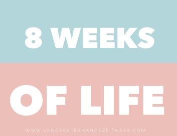 8 Weeks of Life